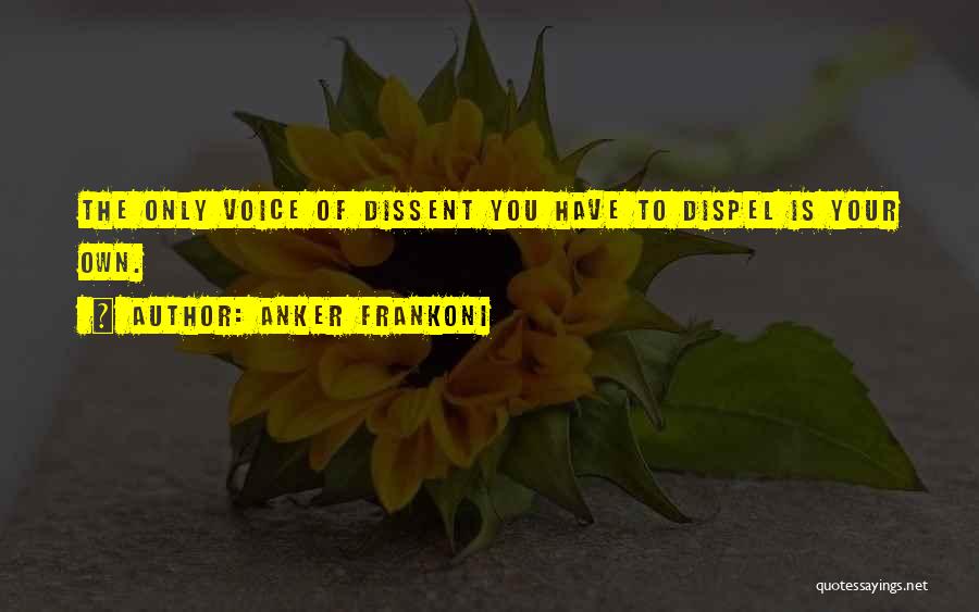 Dissent Quotes By Anker Frankoni