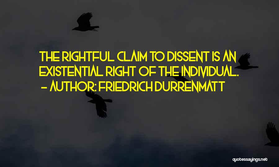 Dissent Quotes By Friedrich Durrenmatt