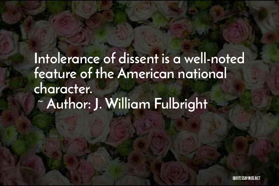 Dissent Quotes By J. William Fulbright