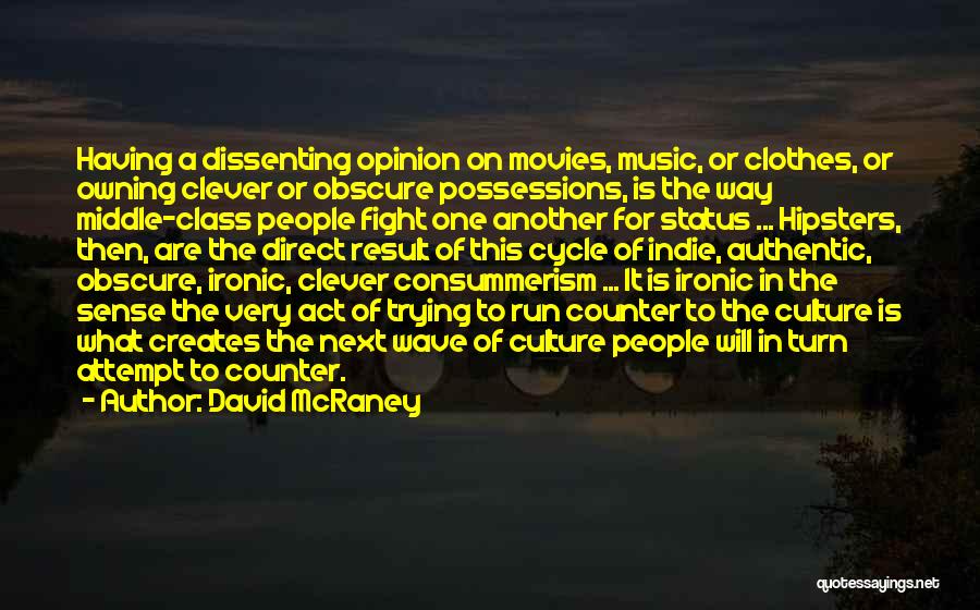 Dissenting Opinion Quotes By David McRaney