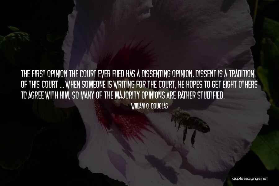 Dissenting Opinions Quotes By William O. Douglas Dissenting Opinions Quotes By William O. Douglas