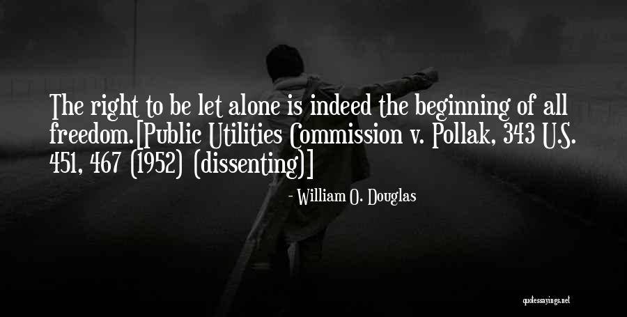Dissenting Quotes By William O. Douglas Dissenting Quotes By William O. Douglas