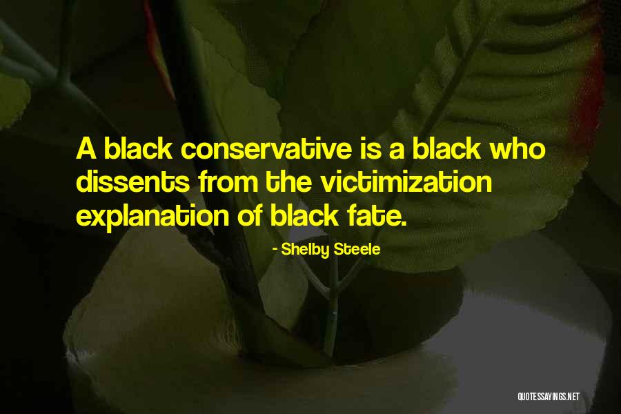 Dissents Quotes By Shelby Steele Dissents Quotes By Shelby Steele