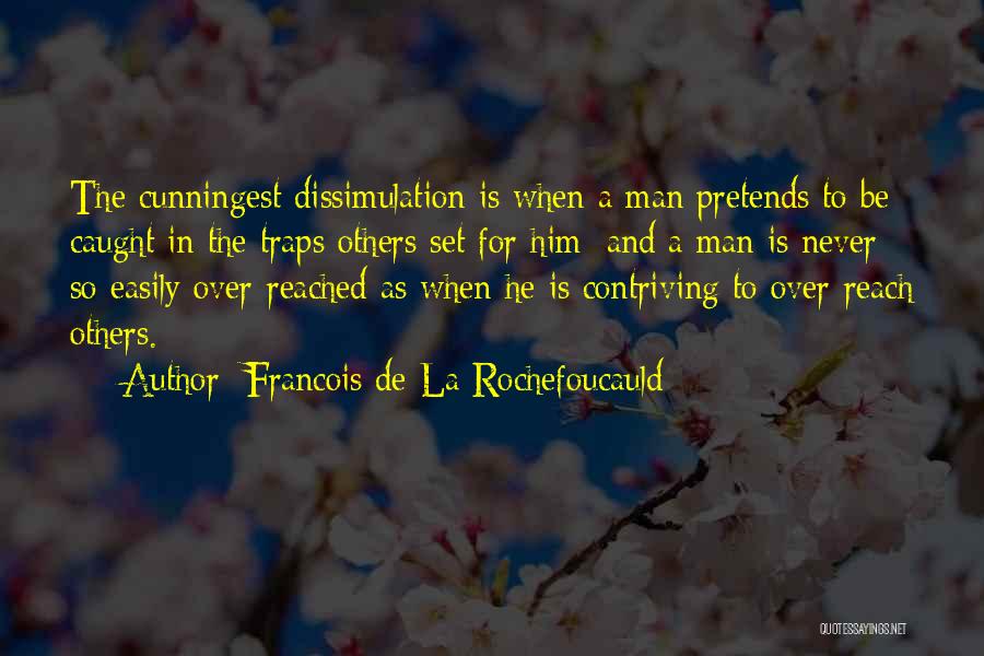 Dissimulation Quotes By Francois De La Rochefoucauld