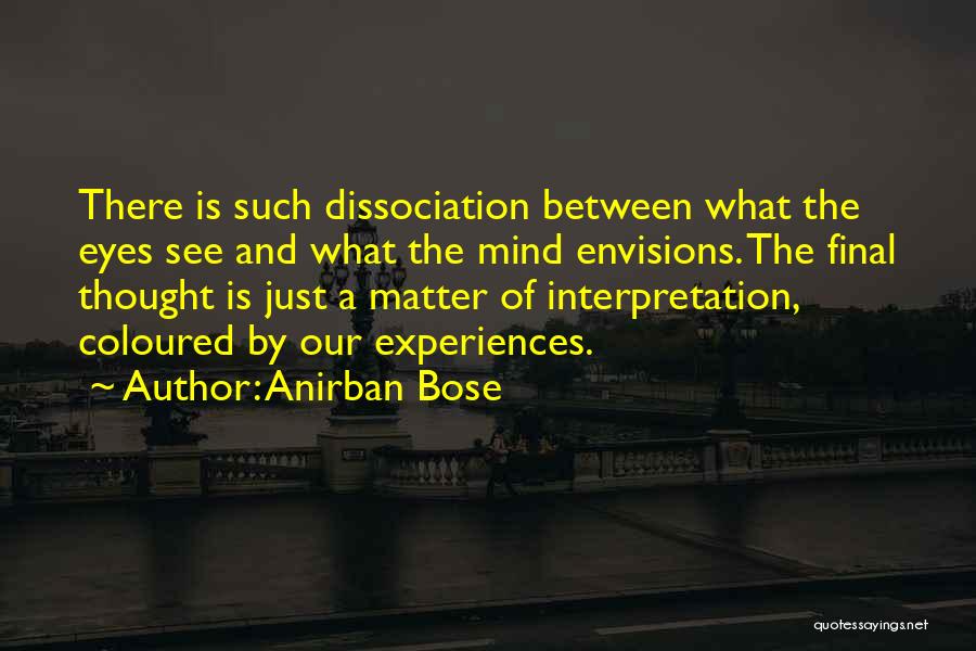 Dissociation Quotes By Anirban Bose