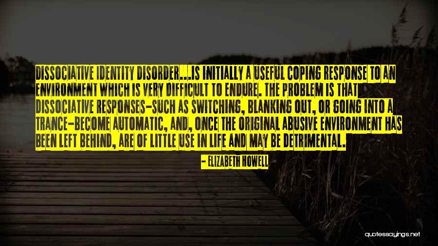 Dissociation Quotes By Elizabeth Howell Dissociation Quotes By Elizabeth Howell