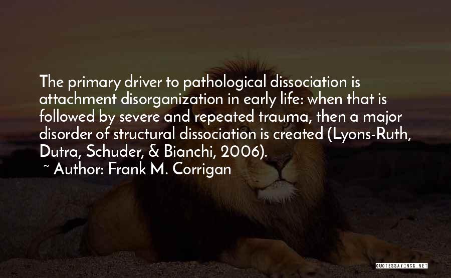 Dissociation Quotes By Frank M. Corrigan