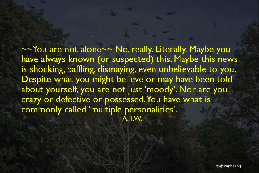 Dissociative Identity Disorder Quotes By A.T.W. Dissociative Identity Disorder Quotes By A.T.W.