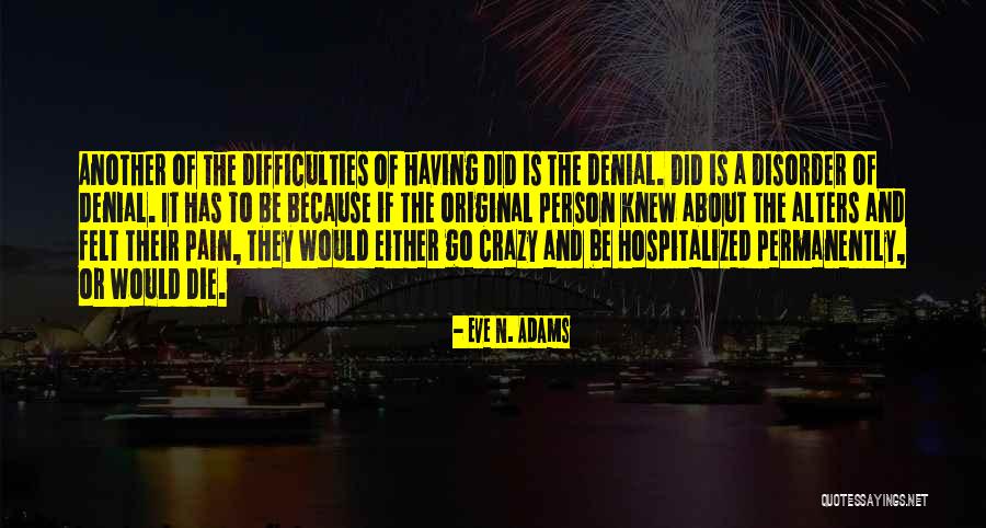 Dissociative Identity Disorder Quotes By Eve N. Adams Dissociative Identity Disorder Quotes By Eve N. Adams