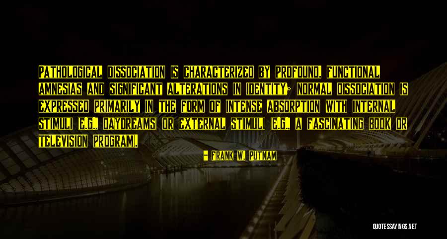 Dissociative Identity Disorder Quotes By Frank W. Putnam Dissociative Identity Disorder Quotes By Frank W. Putnam