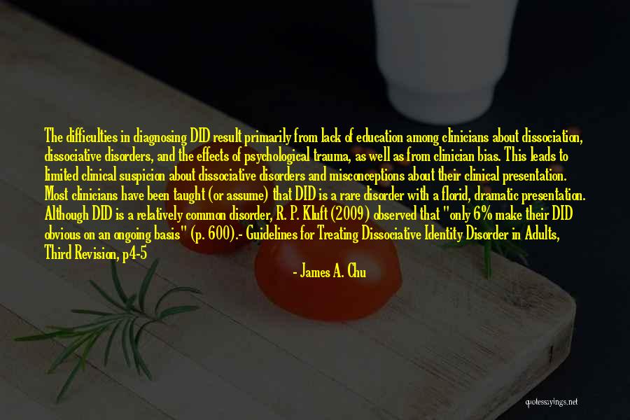 Dissociative Identity Disorder Quotes By James A. Chu Dissociative Identity Disorder Quotes By James A. Chu