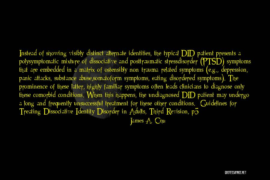 Dissociative Identity Disorder Quotes By James A. Chu Dissociative Identity Disorder Quotes By James A. Chu