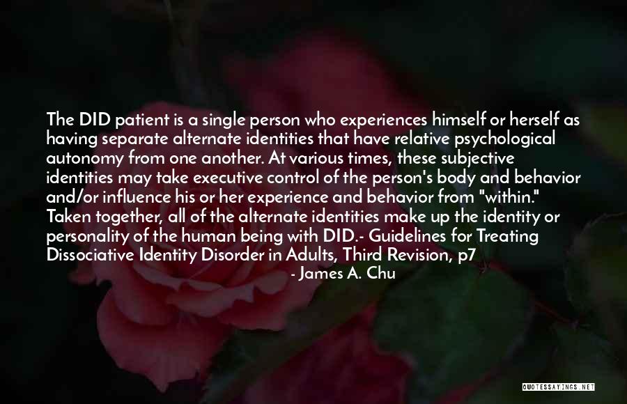 Dissociative Identity Disorder Quotes By James A. Chu Dissociative Identity Disorder Quotes By James A. Chu