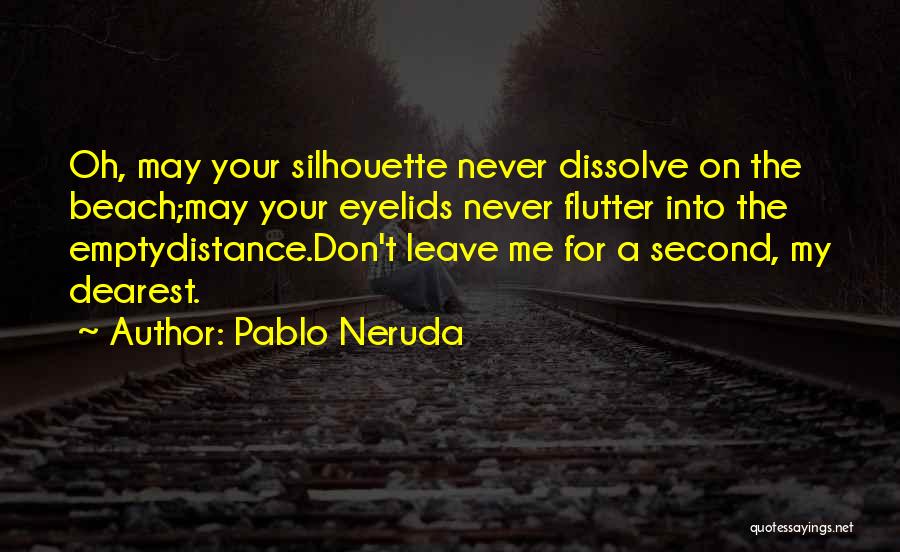 Dissolve Quotes By Pablo Neruda