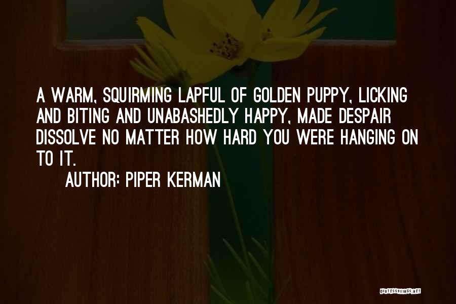 Dissolve Quotes By Piper Kerman