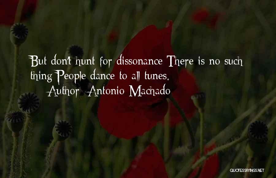 Dissonance Quotes By Antonio Machado