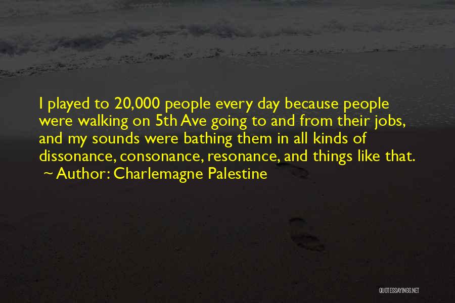 Dissonance Quotes By Charlemagne Palestine