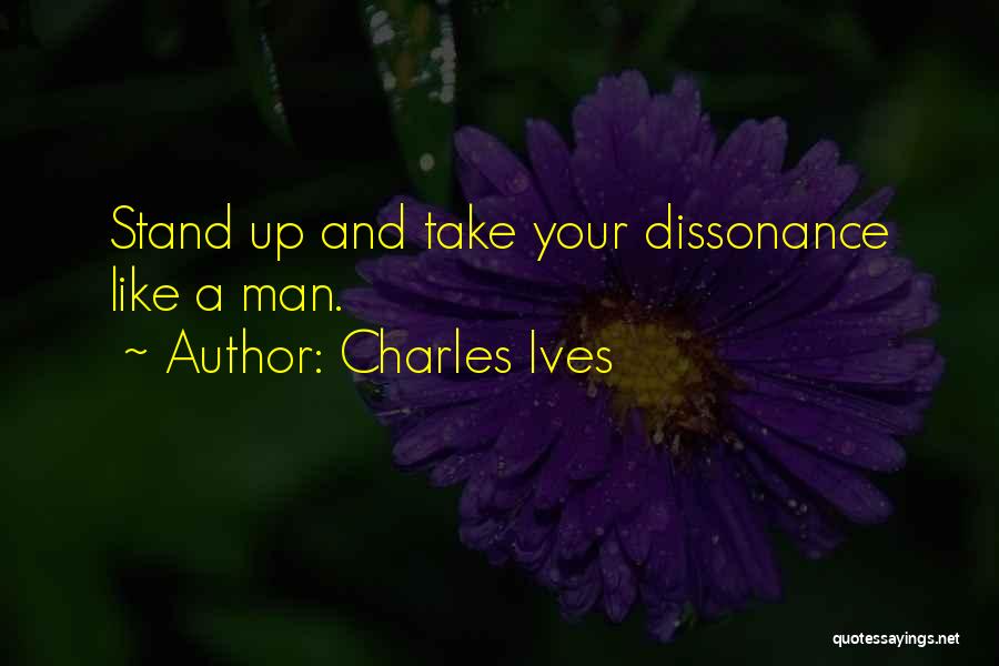 Dissonance Quotes By Charles Ives