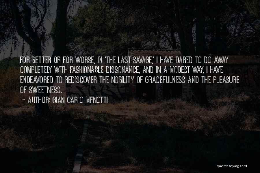 Dissonance Quotes By Gian Carlo Menotti