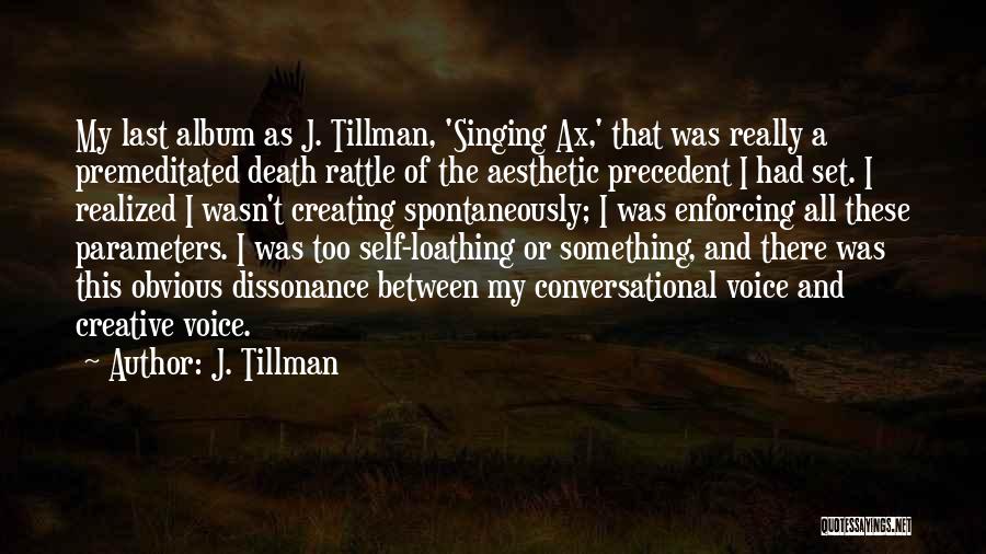 Dissonance Quotes By J. Tillman