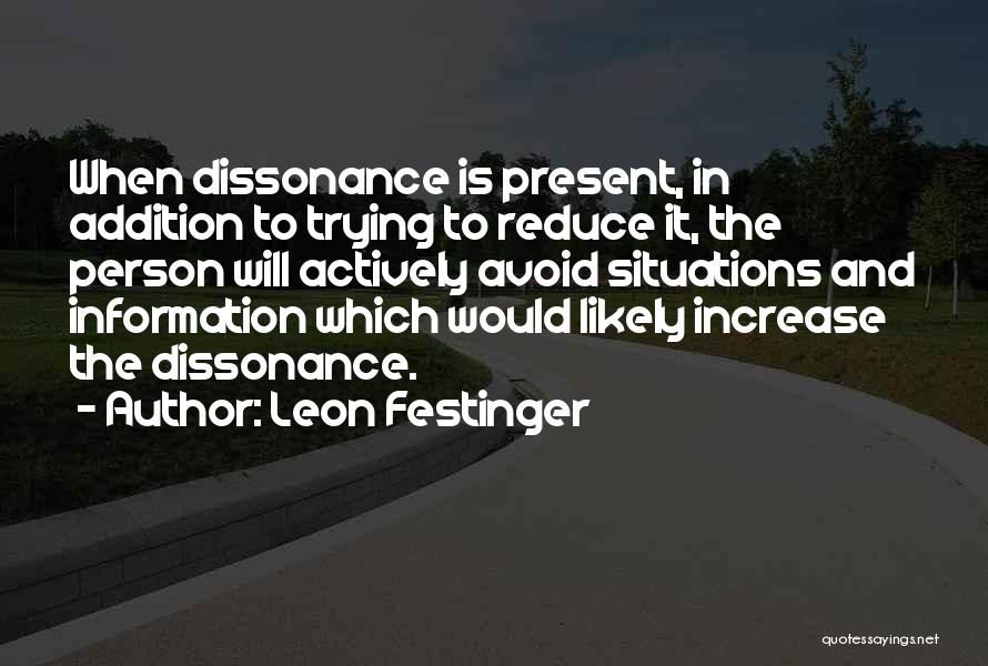 Dissonance Quotes By Leon Festinger