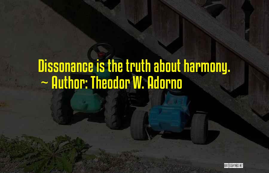 Dissonance Quotes By Theodor W. Adorno