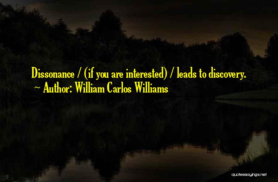 Dissonance Quotes By William Carlos Williams