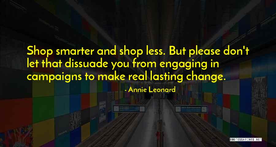 Dissuade Quotes By Annie Leonard Dissuade Quotes By Annie Leonard