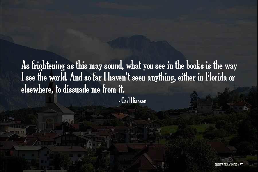 Dissuade Quotes By Carl Hiaasen Dissuade Quotes By Carl Hiaasen
