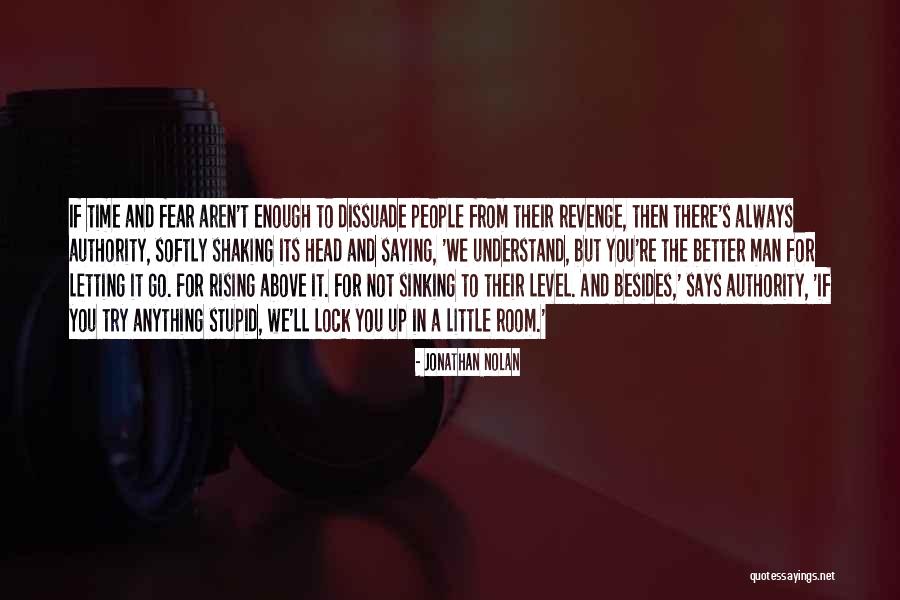 Dissuade Quotes By Jonathan Nolan Dissuade Quotes By Jonathan Nolan
