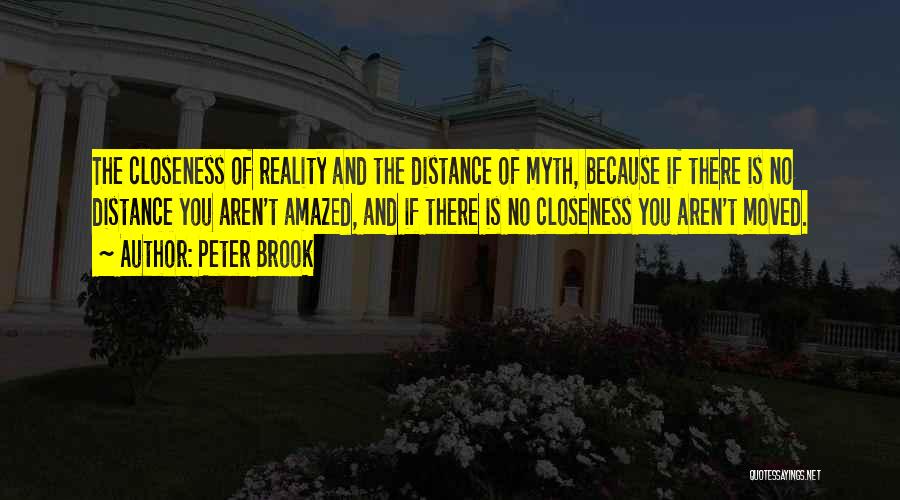 Distance And Closeness Quotes By Peter Brook