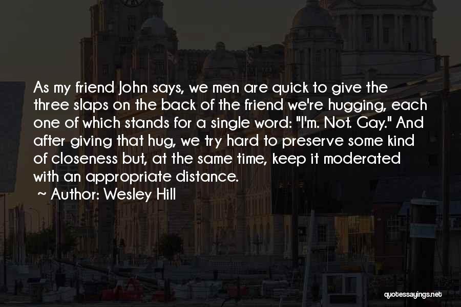 Distance And Closeness Quotes By Wesley Hill