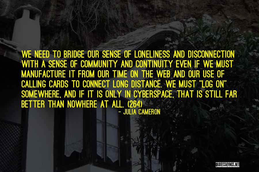 Distance And Connection Quotes By Julia Cameron Distance And Connection Quotes By Julia Cameron