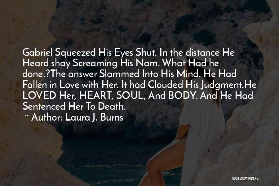 Distance And Death Quotes By Laura J. Burns