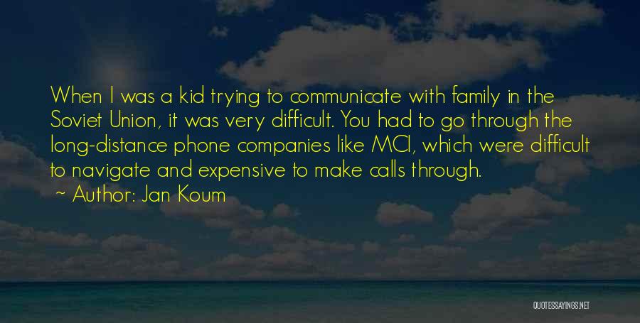 Distance And Family Quotes By Jan Koum