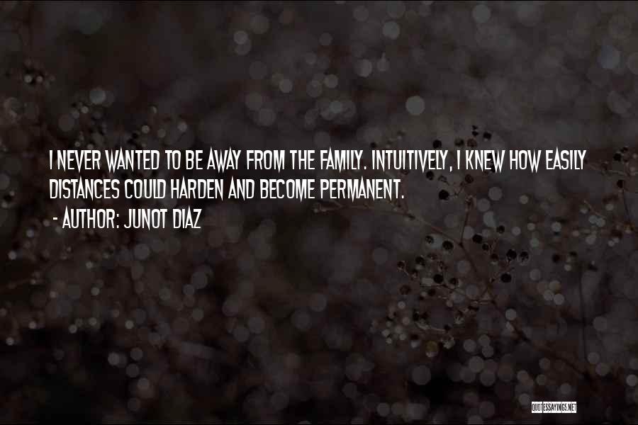 Distance And Family Quotes By Junot Diaz