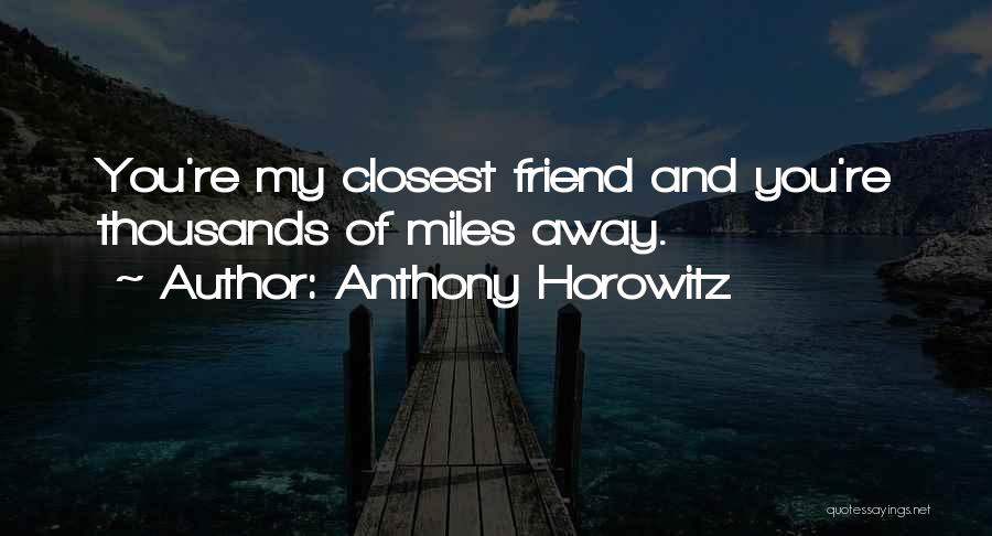 Distance And Friendship Quotes By Anthony Horowitz