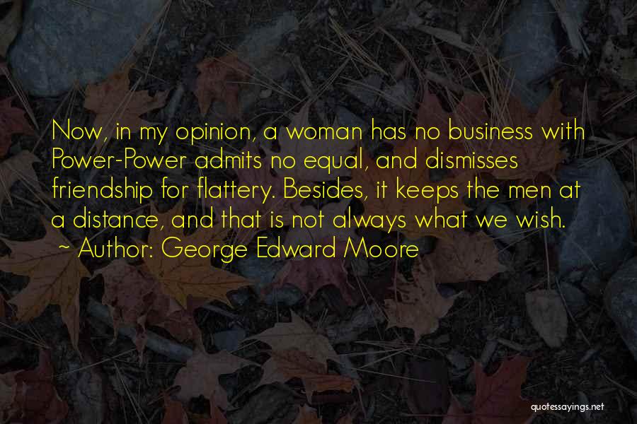 Distance And Friendship Quotes By George Edward Moore