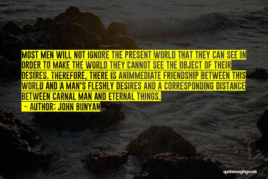 Distance And Friendship Quotes By John Bunyan