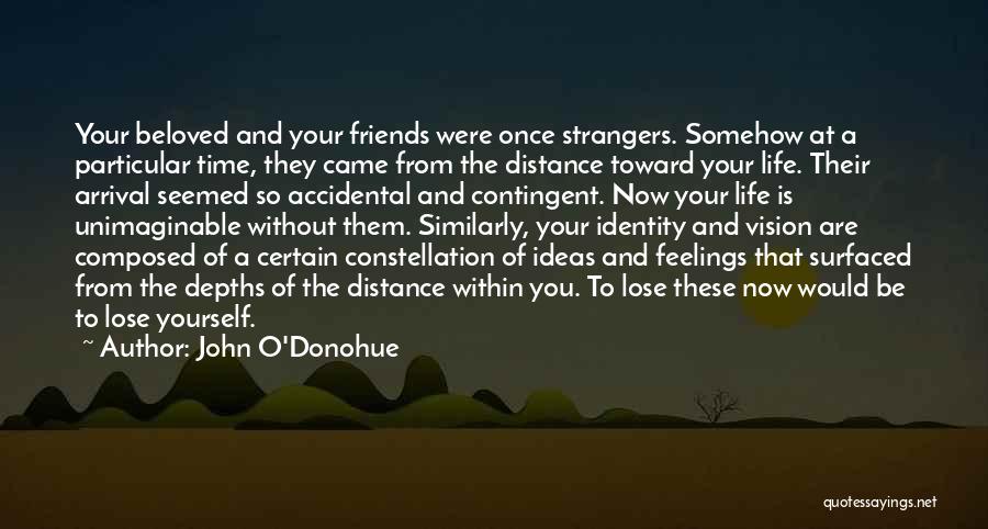 Distance And Friendship Quotes By John O'Donohue