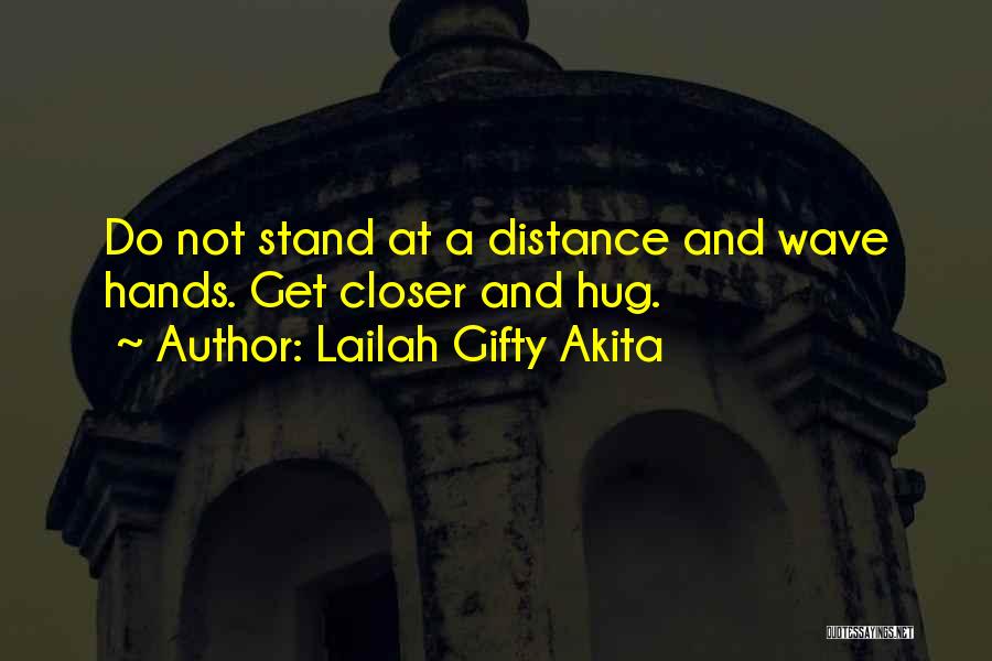 Distance And Friendship Quotes By Lailah Gifty Akita