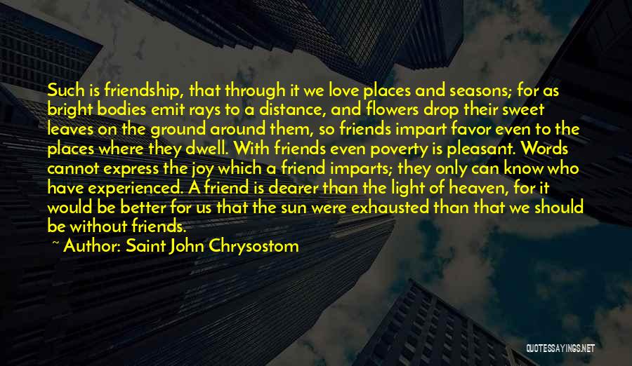 Distance And Friendship Quotes By Saint John Chrysostom