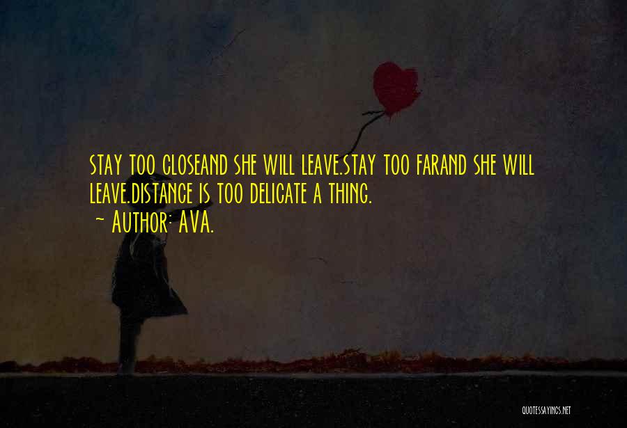 Distance And Love Quotes By AVA.