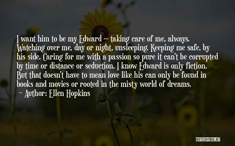 Distance And Love Quotes By Ellen Hopkins