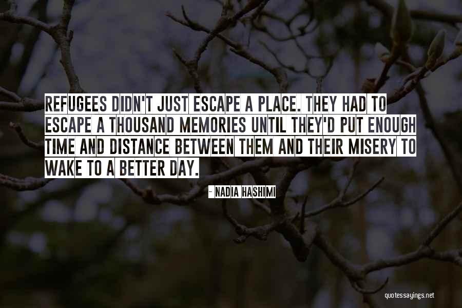 Distance And Memories Quotes By Nadia Hashimi