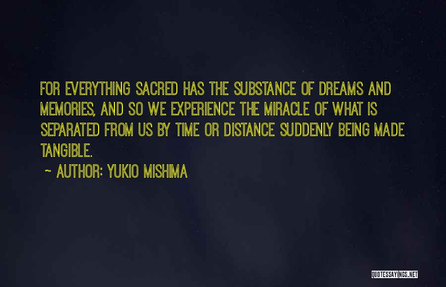Distance And Memories Quotes By Yukio Mishima