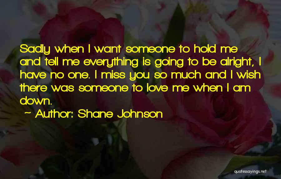 Distance And Missing Someone Quotes By Shane Johnson