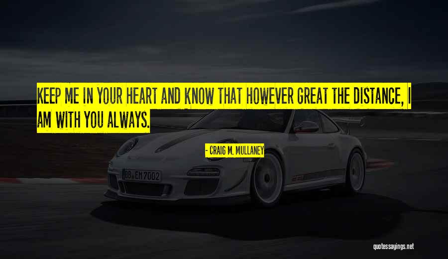 Distance And The Heart Quotes By Craig M. Mullaney Distance And The Heart Quotes By Craig M. Mullaney