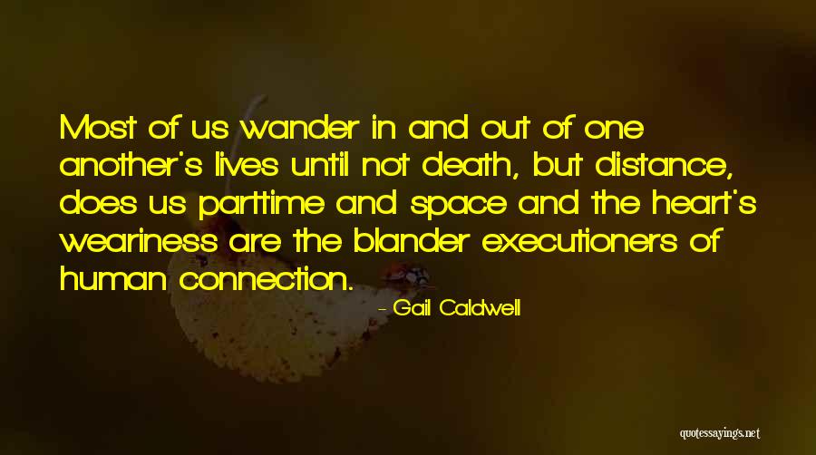 Distance And The Heart Quotes By Gail Caldwell