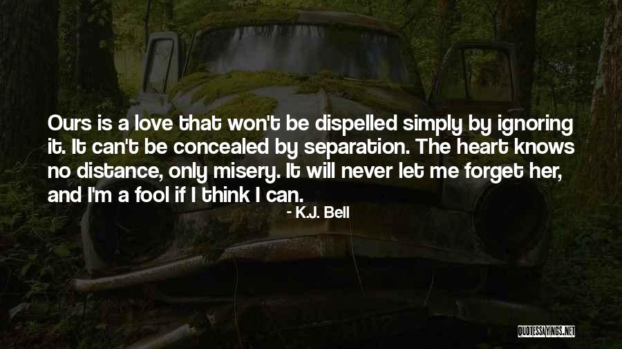 Distance And The Heart Quotes By K.J. Bell